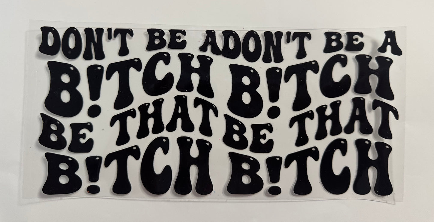 Don’t Be A Bitch