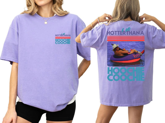 Hotter Than a Hoochie Coochie TEE